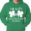 Bewild Irish You'd Show Me Your Shamrocks St. Patrick's Day Adult Hoodie St.Patricks Day