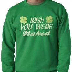Bewild Irish You Were Naked Adult Crewneck