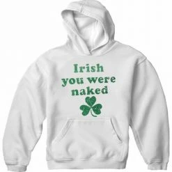 Bewild St.Patricks Day Irish You Were Naked (Dark Green Print) Adult Hoodie