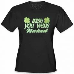 Bewild Irish You Were Naked Girl's T-Shirt