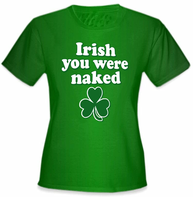 Bewild Irish You Were Naked Girl's T-Shirt St.Patricks Day 4 Bewild Irish You Were Naked Girl's T-Shirt St.Patricks Day