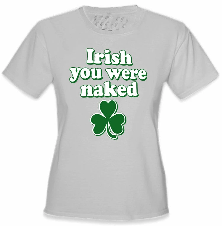 Bewild Irish You Were Naked Girl's T-Shirt St.Patricks Day 6 Bewild Irish You Were Naked Girl's T-Shirt St.Patricks Day