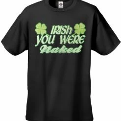 Bewild St.Patricks Day Irish You Were Naked Men's T-Shirt 12 Bewild St.Patricks Day Irish You Were Naked Men's T-Shirt