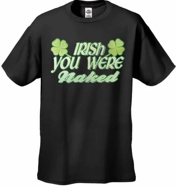 Bewild St.Patricks Day Irish You Were Naked Men's T-Shirt 4 Bewild St.Patricks Day Irish You Were Naked Men's T-Shirt