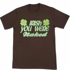 Bewild St.Patricks Day Irish You Were Naked Men's T-Shirt 13 Bewild St.Patricks Day Irish You Were Naked Men's T-Shirt