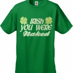 Bewild St.Patricks Day Irish You Were Naked Men's T-Shirt 15 Bewild St.Patricks Day Irish You Were Naked Men's T-Shirt