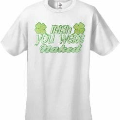 Bewild St.Patricks Day Irish You Were Naked Men's T-Shirt 18 Bewild St.Patricks Day Irish You Were Naked Men's T-Shirt