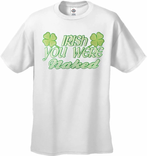 Bewild St.Patricks Day Irish You Were Naked Men's T-Shirt 10 Bewild St.Patricks Day Irish You Were Naked Men's T-Shirt