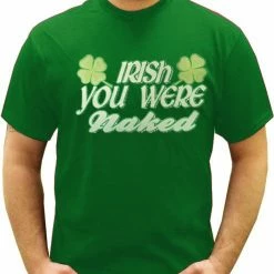 Bewild St.Patricks Day Irish You Were Naked Men's T-Shirt 19 Bewild St.Patricks Day Irish You Were Naked Men's T-Shirt