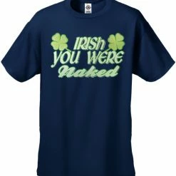 Bewild St.Patricks Day Irish You Were Naked Men's T-Shirt 16 Bewild St.Patricks Day Irish You Were Naked Men's T-Shirt