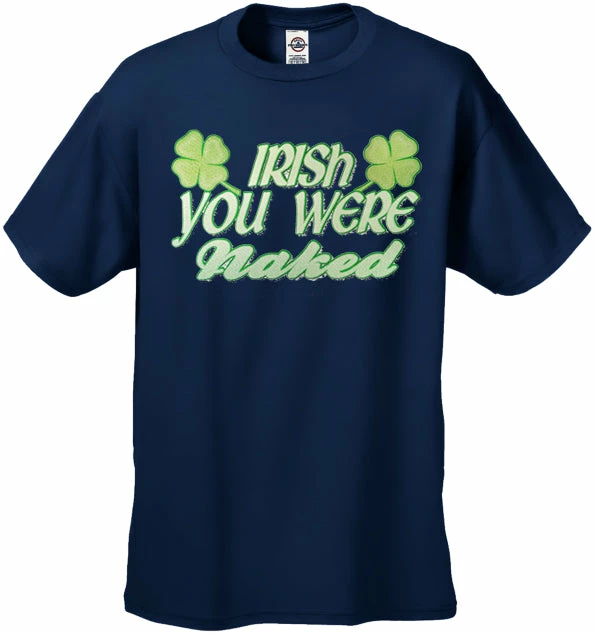 Bewild St.Patricks Day Irish You Were Naked Men's T-Shirt 8 Bewild St.Patricks Day Irish You Were Naked Men's T-Shirt