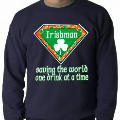 Bewild Irishman Saving The World One Drink At A Time Adult Crewneck 14 Bewild Irishman Saving The World One Drink At A Time Adult Crewneck