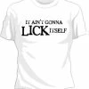 Bewild It Ain't Gonna Lick Itself Girls T-Shirt Cool Funny & Offensive
