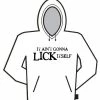 Bewild Cool Funny & Offensive It Ain't Gonna Lick Itself Hoodie