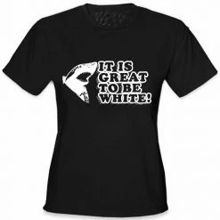 Bewild It Is Great To Be White Girl's T-Shirt