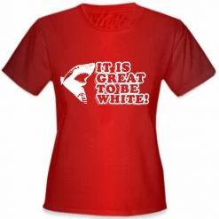 Bewild It Is Great To Be White Girl's T-Shirt 15 Bewild It Is Great To Be White Girl's T-Shirt
