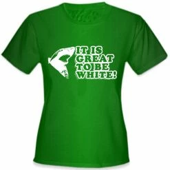 Bewild It Is Great To Be White Girl's T-Shirt 16 Bewild It Is Great To Be White Girl's T-Shirt