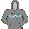 Bewild Cool Funny & Offensive It's A Drinking Problem If I'm Sober Hoodie