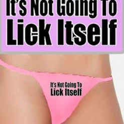 Bewild Thongs It's Not Going To Lick Itself Thong