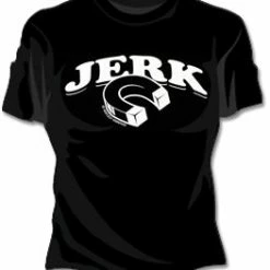 Bewild Cool Funny & Offensive Jerk Magnet Girls T-Shirt