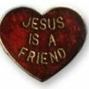 Bewild Jesus Is A Friend Lapel Pin