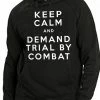 Bewild Keep Calm And Demand Trial By Combat Adult Hoodie Cool Funny & Offensive