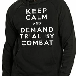 Bewild Keep Calm And Demand Trial By Combat Adult Hoodie Cool Funny & Offensive