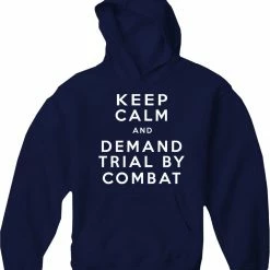 Bewild Keep Calm And Demand Trial By Combat Adult Hoodie Cool Funny & Offensive 20 Bewild Keep Calm And Demand Trial By Combat Adult Hoodie Cool Funny & Offensive