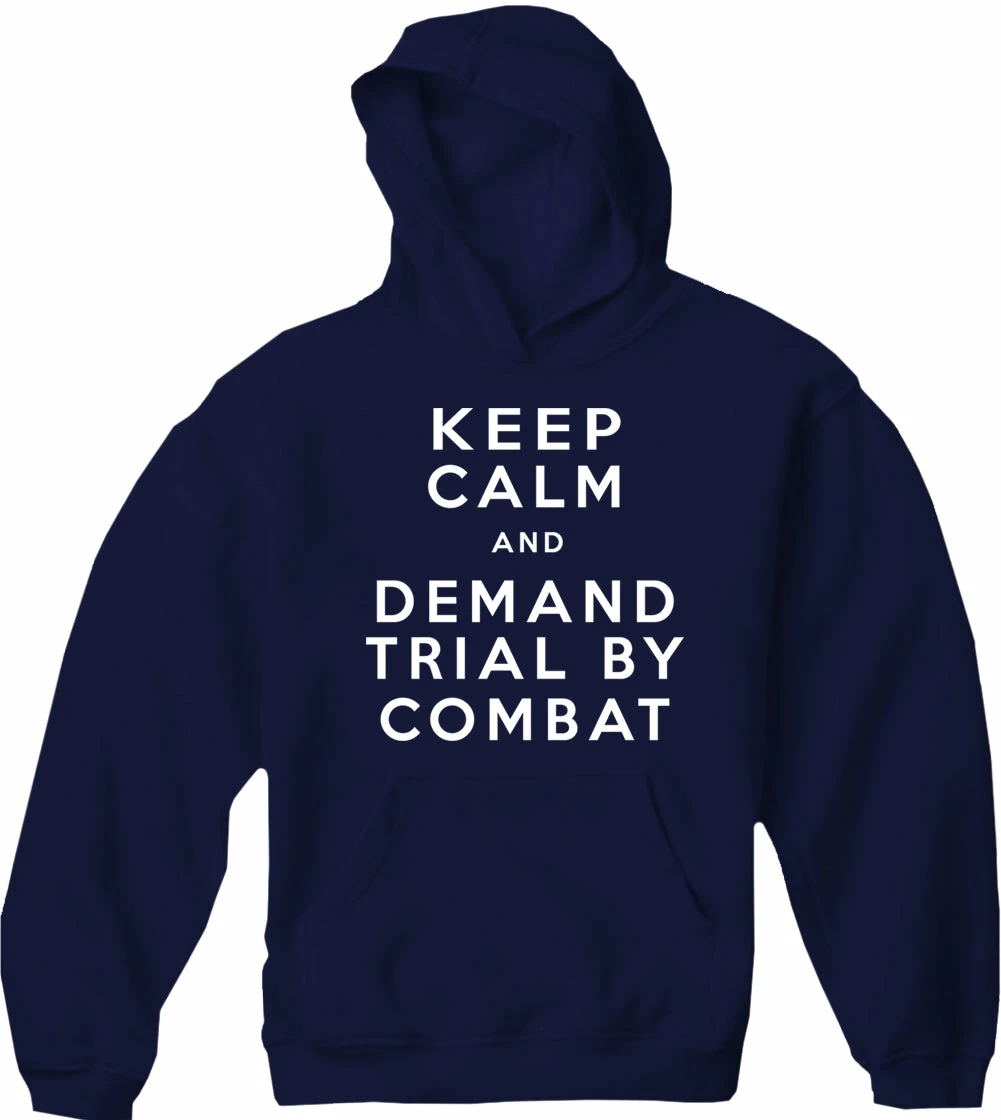 Bewild Keep Calm And Demand Trial By Combat Adult Hoodie Cool Funny & Offensive 11 Bewild Keep Calm And Demand Trial By Combat Adult Hoodie Cool Funny & Offensive
