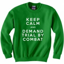 Bewild Cool Funny & Offensive Keep Calm And Demand Trial By Combat Crewneck Sweatshirt 12 Bewild Cool Funny & Offensive Keep Calm And Demand Trial By Combat Crewneck Sweatshirt