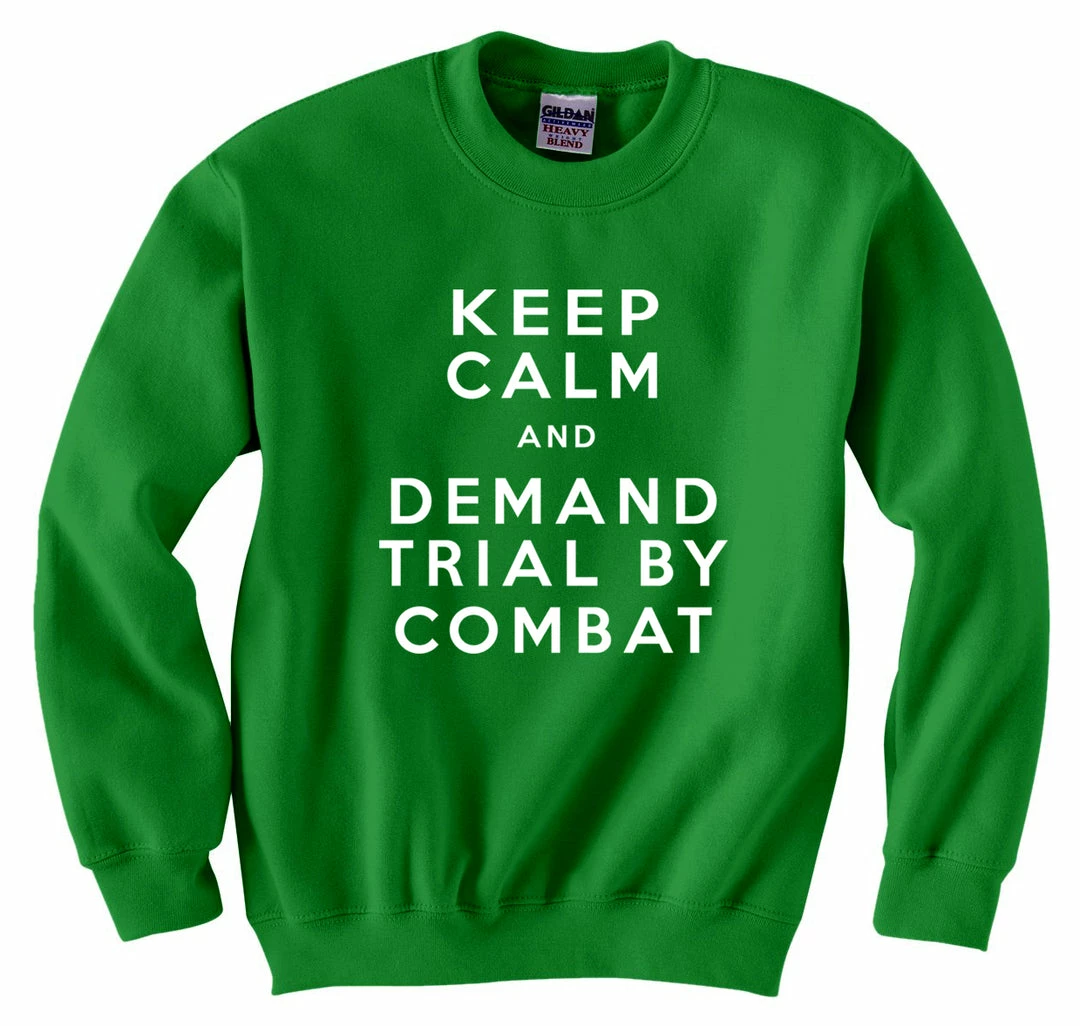 Bewild Cool Funny & Offensive Keep Calm And Demand Trial By Combat Crewneck Sweatshirt 6 Bewild Cool Funny & Offensive Keep Calm And Demand Trial By Combat Crewneck Sweatshirt