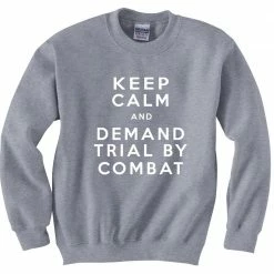 Bewild Cool Funny & Offensive Keep Calm And Demand Trial By Combat Crewneck Sweatshirt 13 Bewild Cool Funny & Offensive Keep Calm And Demand Trial By Combat Crewneck Sweatshirt