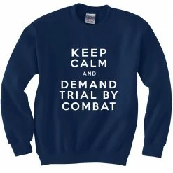 Bewild Cool Funny & Offensive Keep Calm And Demand Trial By Combat Crewneck Sweatshirt 14 Bewild Cool Funny & Offensive Keep Calm And Demand Trial By Combat Crewneck Sweatshirt