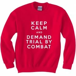 Bewild Cool Funny & Offensive Keep Calm And Demand Trial By Combat Crewneck Sweatshirt 15 Bewild Cool Funny & Offensive Keep Calm And Demand Trial By Combat Crewneck Sweatshirt