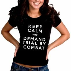 Bewild Keep Calm And Demand Trial By Combat Girls T-shirt