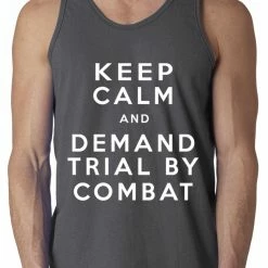 Bewild Keep Calm And Demand Trial By Combat Tank Top Cool Funny & Offensive 9 Bewild Keep Calm And Demand Trial By Combat Tank Top Cool Funny & Offensive