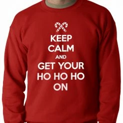 Bewild Keep Calm And Get Your HO HO HO On Adult Crewneck