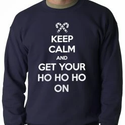 Bewild Keep Calm And Get Your HO HO HO On Adult Crewneck 11 Bewild Keep Calm And Get Your HO HO HO On Adult Crewneck