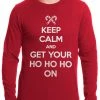 Bewild Keep Calm And Get Your HO HO HO On Thermal Shirt Holiday Prints 2 Bewild Keep Calm And Get Your HO HO HO On Thermal Shirt Holiday Prints