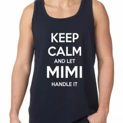 Bewild Cool Funny & Offensive Keep Calm And Let Mimi Handle It Grandmother Tank Top