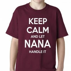 Bewild Positive Reinforcement Keep Calm And Let Nana Handle It Kids T-shirt
