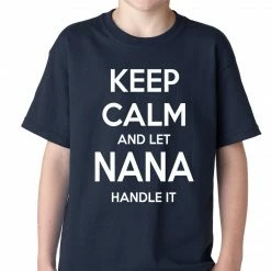 Bewild Positive Reinforcement Keep Calm And Let Nana Handle It Kids T-shirt