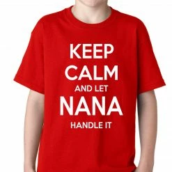 Bewild Positive Reinforcement Keep Calm And Let Nana Handle It Kids T-shirt