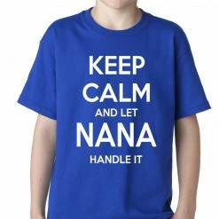 Bewild Positive Reinforcement Keep Calm And Let Nana Handle It Kids T-shirt