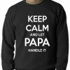 Bewild Keep Calm And Let Papa Handle It Crewneck