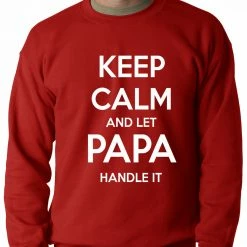 Bewild Keep Calm And Let Papa Handle It Crewneck