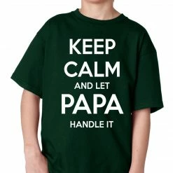 Bewild Positive Reinforcement Keep Calm And Let Papa Handle It Kids T-shirt