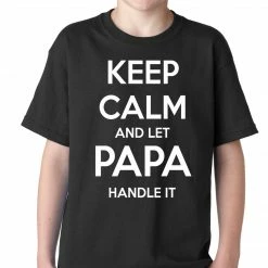 Bewild Positive Reinforcement Keep Calm And Let Papa Handle It Kids T-shirt
