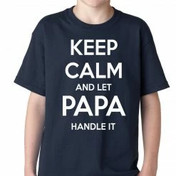 Bewild Positive Reinforcement Keep Calm And Let Papa Handle It Kids T-shirt