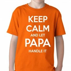 Bewild Positive Reinforcement Keep Calm And Let Papa Handle It Kids T-shirt
